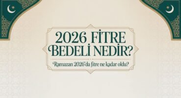 2026 Fitre Bedeli Nedir? Ramazan 2026’da Fitre Ne Kadar Oldu?